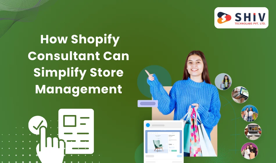 How Shopify Consultant Can Simplify Store Management