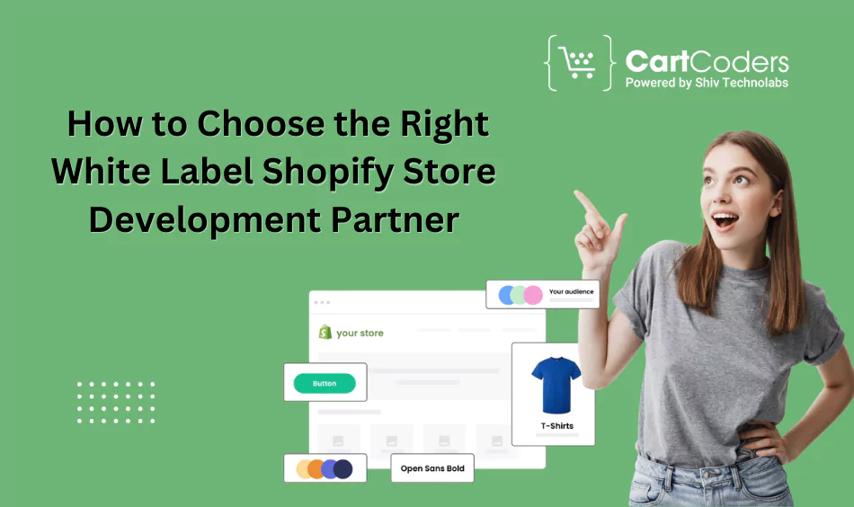 How to Choose the Right White Label Shopify Store Development Partner