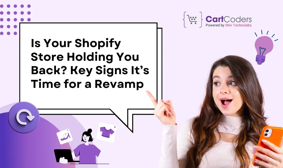 Is Your Shopify Store Holding You Back? Key Signs It’s Time for a Revamp