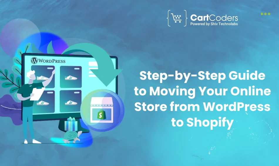 Step-by-Step Guide to Moving Your Online Store from WordPress to Shopify