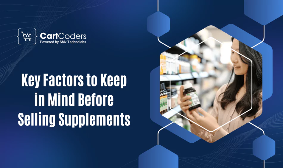 Key Factors to Keep in Mind Before Selling Supplements 