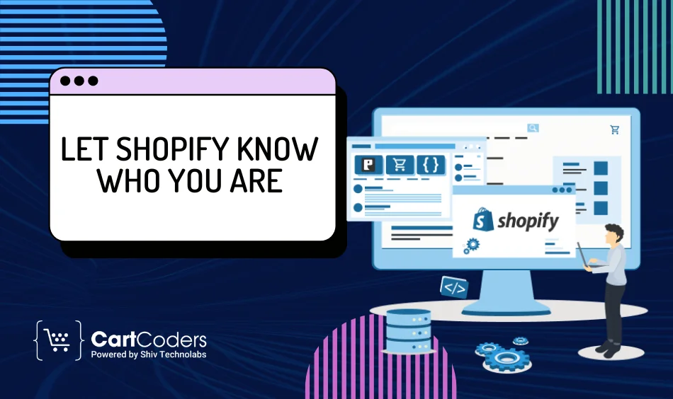 Let Shopify Know Who You Are