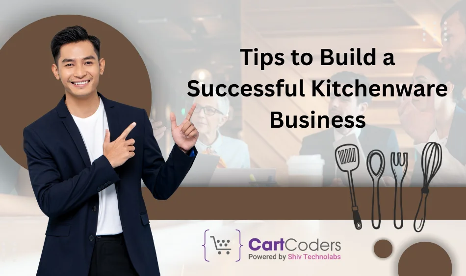 Tips to Build a Successful Kitchenware Business
