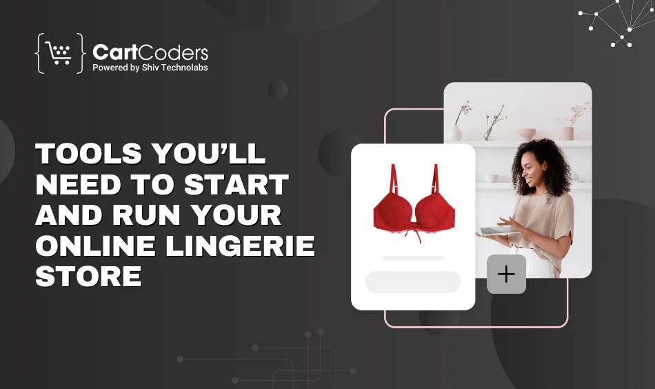 Tools You’ll Need to Start and Run Your Online Lingerie Store