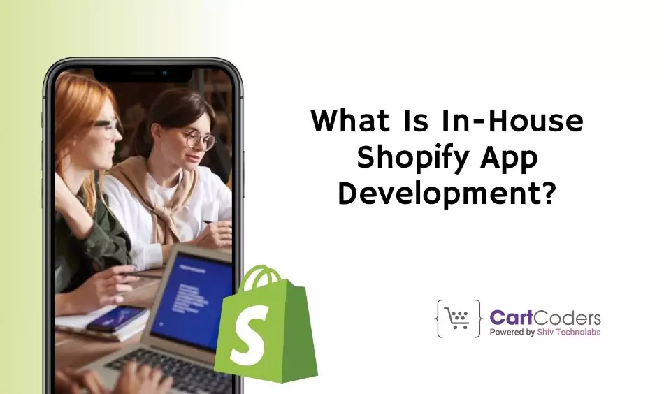 What Is In-House Shopify App Development?