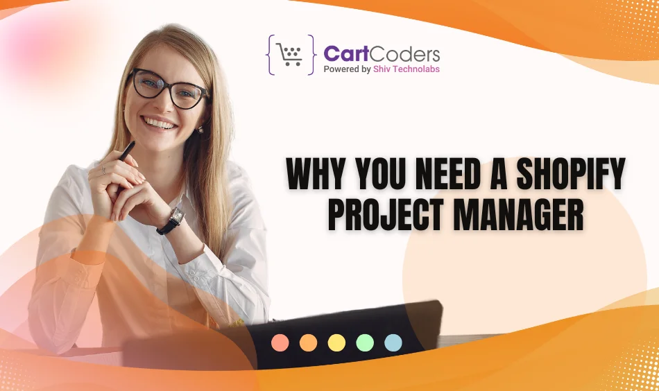 Why You Need a Shopify Project Manager