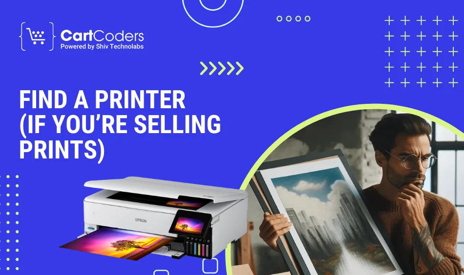 Find a Printer (If You’re Selling Prints)