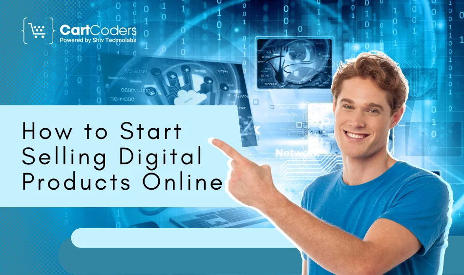 How to Start Selling Digital Products Online: Step-by-Step