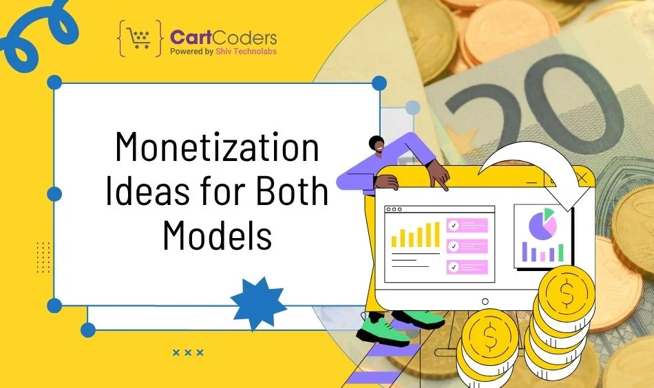 Monetization Ideas for Both Models