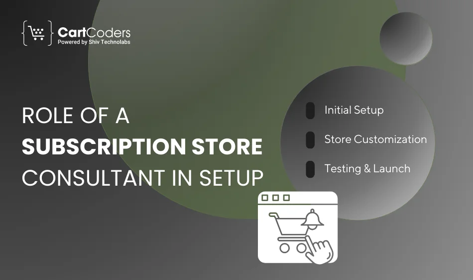 Role of a Subscription Store Consultant in Setup