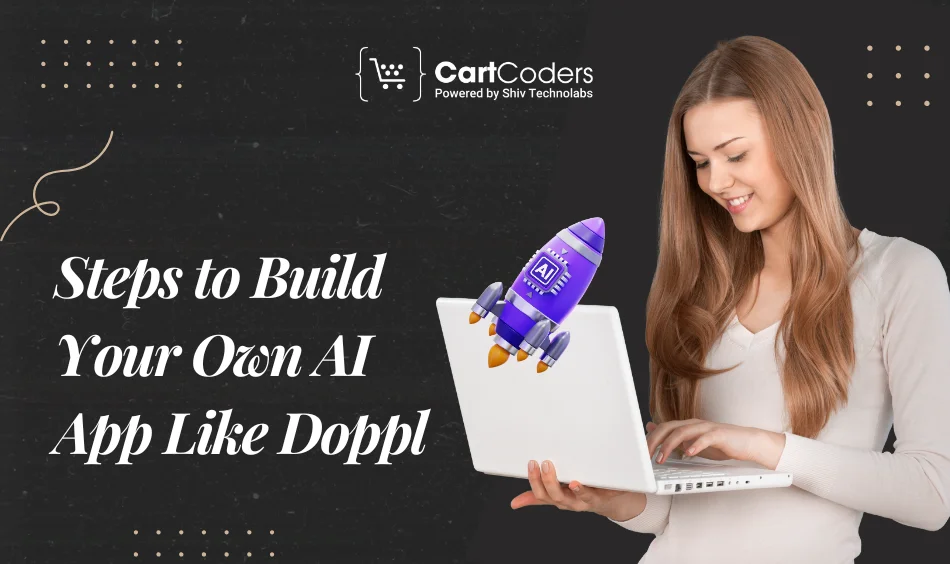 Steps to Build Your Own AI App Like Doppl