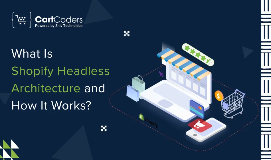 What Is Shopify Headless Architecture and How It Works?