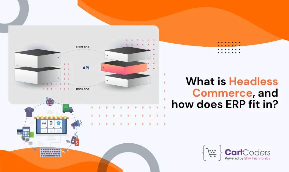What is Headless Commerce, and how does ERP fit in