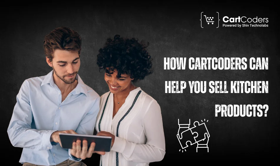How CartCoders Can Help You Sell Kitchen Products