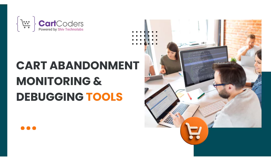 cart-abandonment-monitoring-debugging-tools (1)