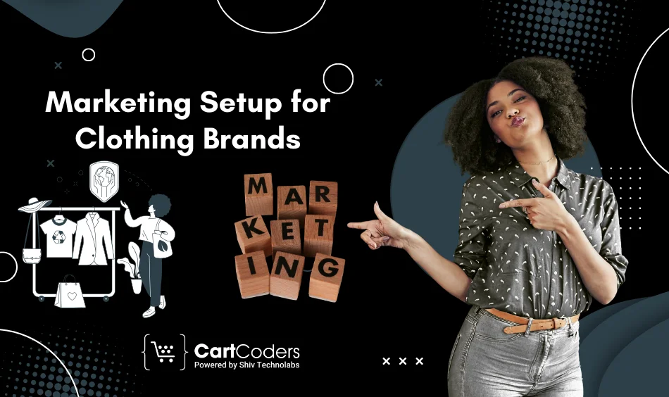 Marketing Setup for Clothing Brands