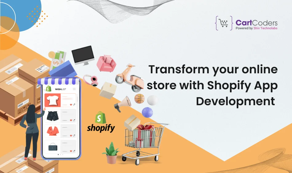 Transform your online store with Shopify App Development