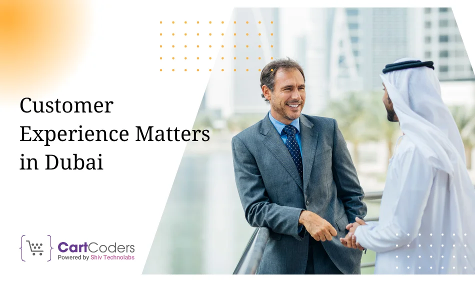 Customer Experience Matters in Dubai