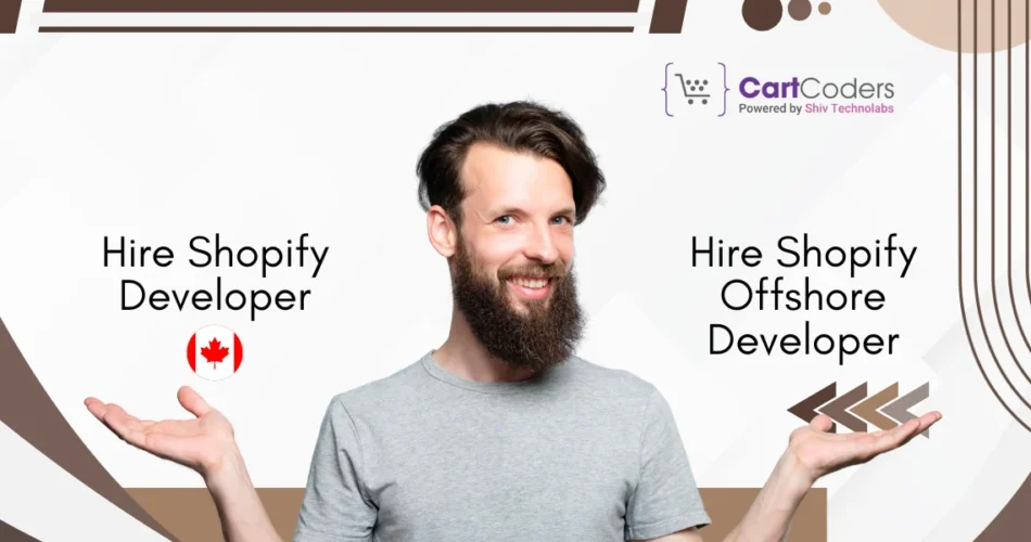 Hire Shopify Developer in Canada vs Offshore — Pros & Cons