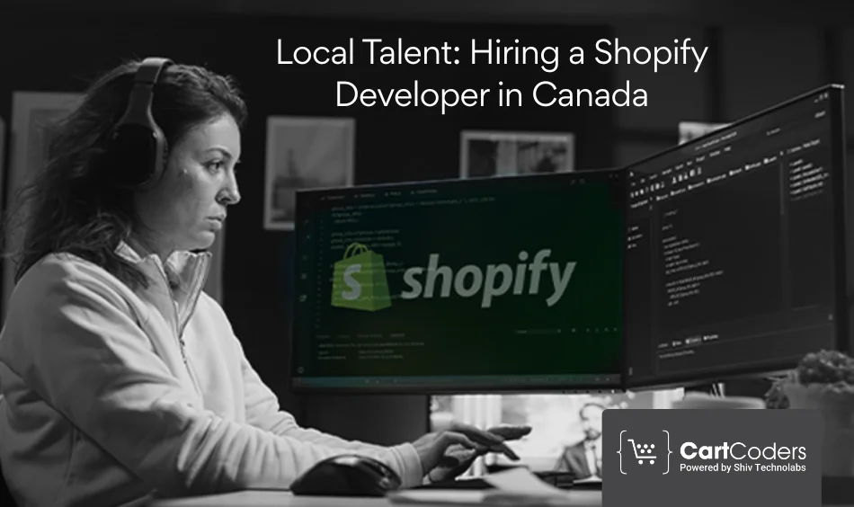 Local Talent Hiring a Shopify Developer in Canada