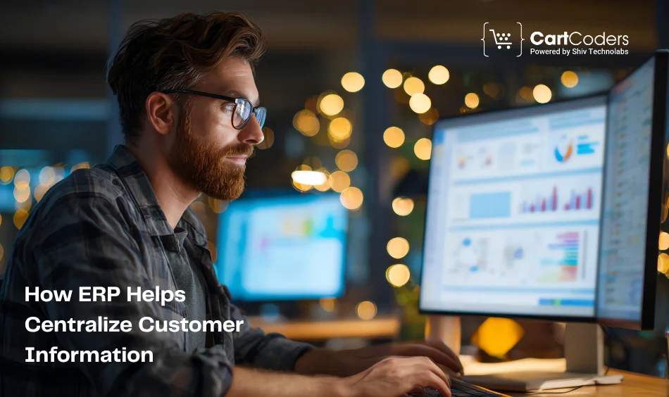 How ERP Helps Centralize Customer Information