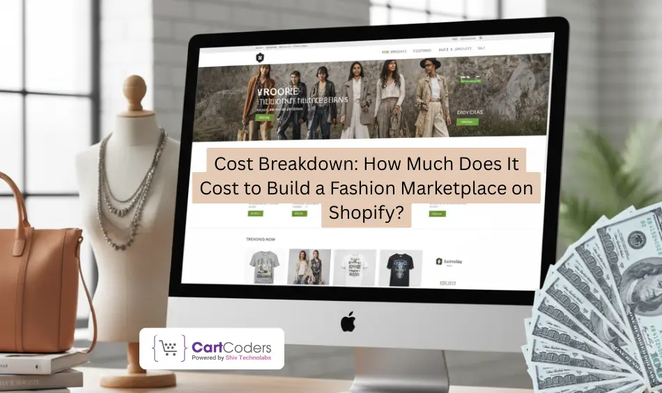 Cost Breakdown How Much Does It Cost to Build a Fashion Marketplace on Shopify