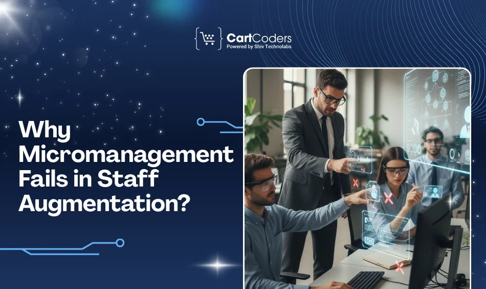 Why Micromanagement Fails in Staff Augmentation