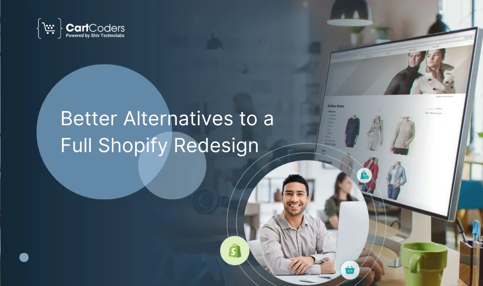 Better Alternatives to a Full Shopify Redesign