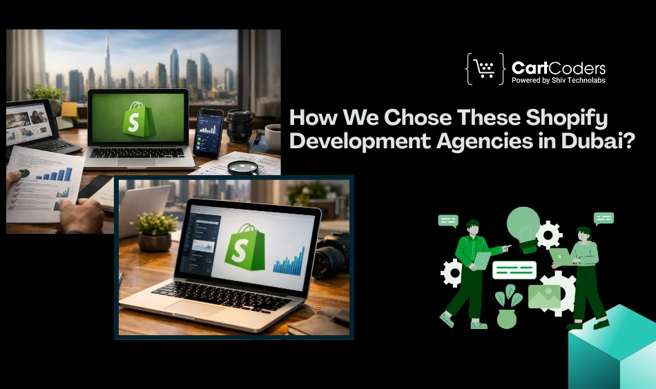 How We Chose These Shopify Development Agencies in Dubai?