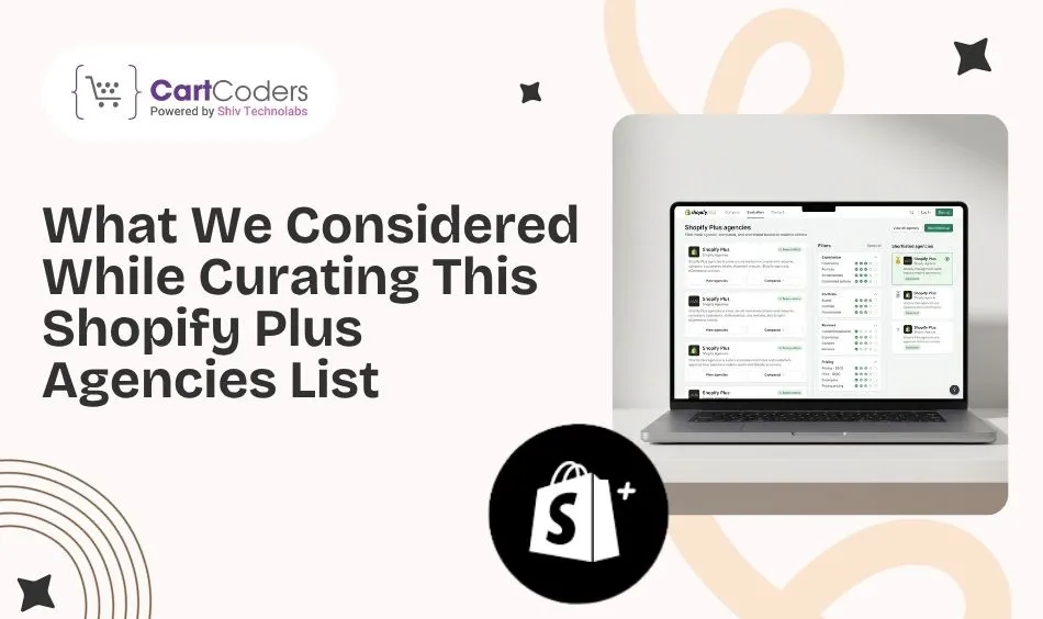 What We Considered While Curating This Shopify Plus Agencies List