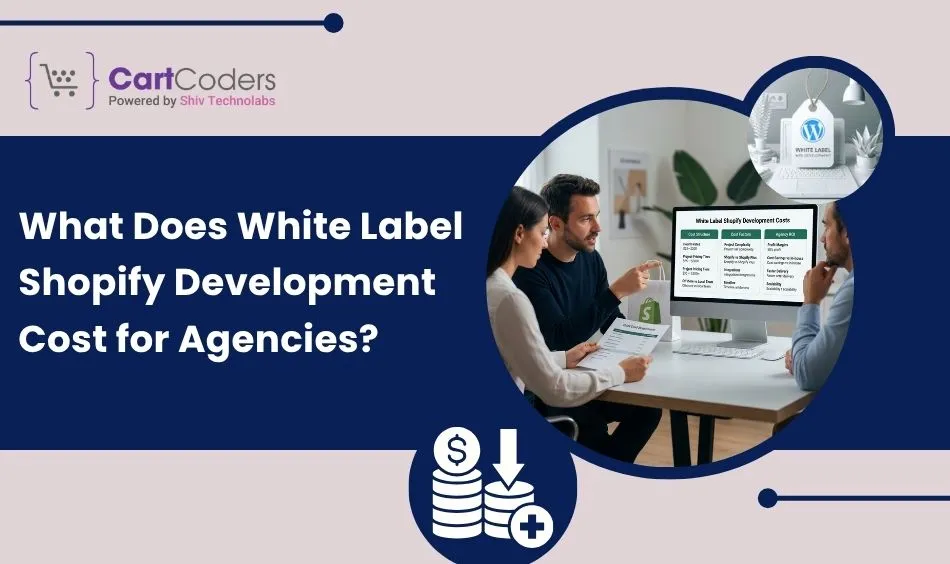 What Does White Label Shopify Development Cost for Agencies