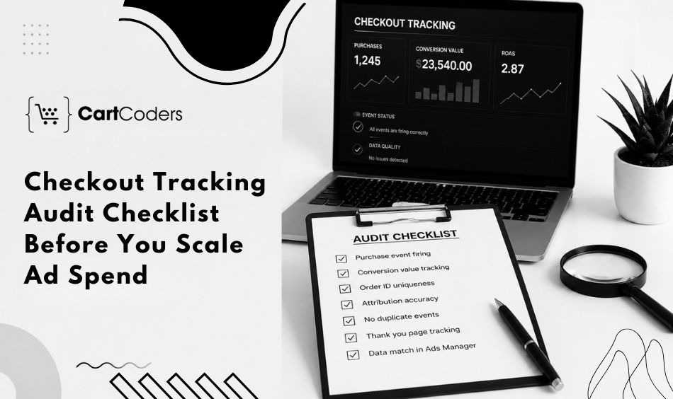 Checkout Tracking Audit Checklist Before You Scale Ad Spend