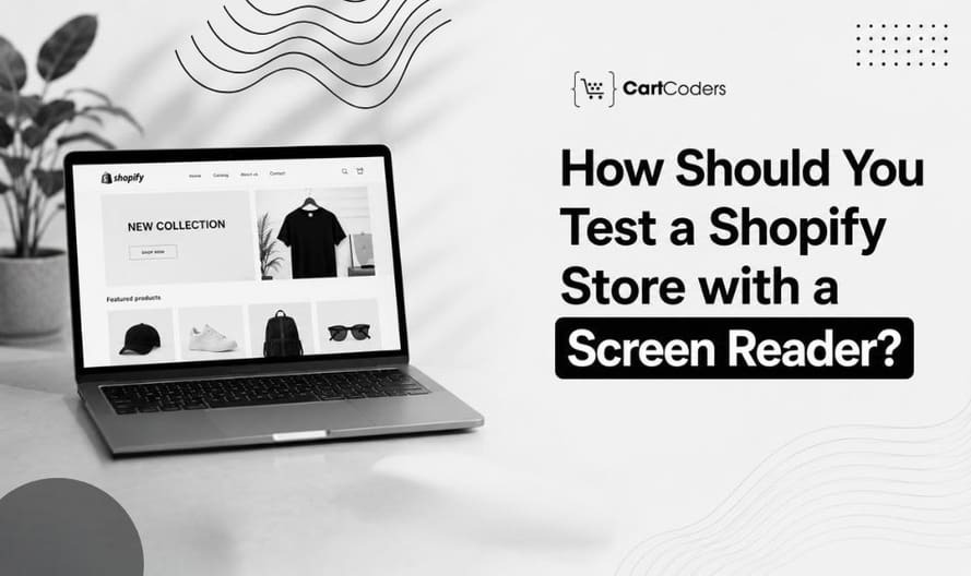 How Should You Test a Shopify Store with a Screen Reader